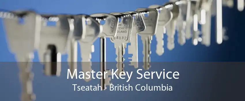 Master Key Service Tseatah - British Columbia