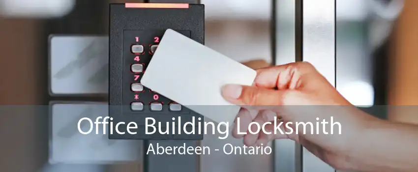 Office Building Locksmith Aberdeen - Ontario