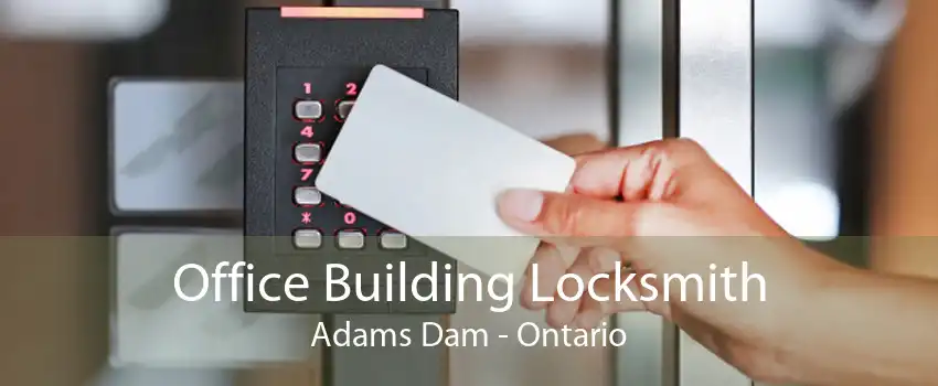Office Building Locksmith Adams Dam - Ontario
