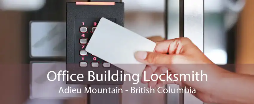 Office Building Locksmith Adieu Mountain - British Columbia