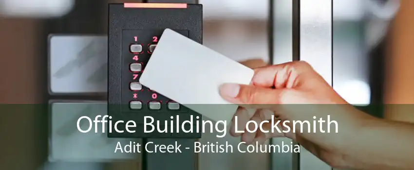 Office Building Locksmith Adit Creek - British Columbia