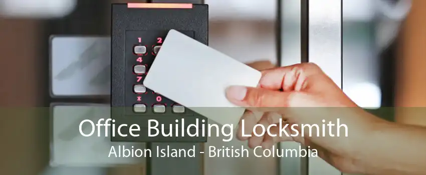 Office Building Locksmith Albion Island - British Columbia