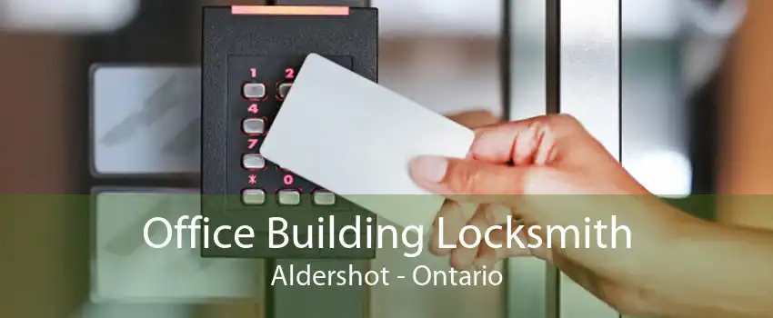 Office Building Locksmith Aldershot - Ontario