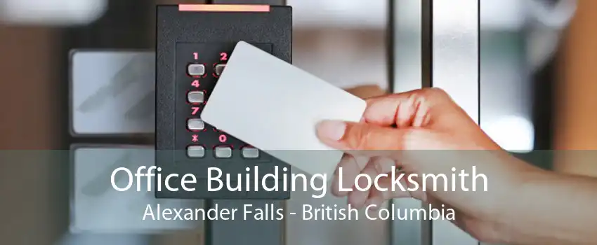 Office Building Locksmith Alexander Falls - British Columbia
