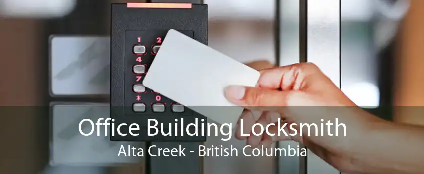 Office Building Locksmith Alta Creek - British Columbia