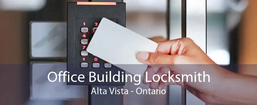 Office Building Locksmith Alta Vista - Ontario