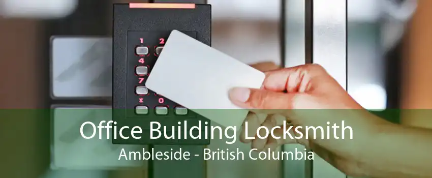 Office Building Locksmith Ambleside - British Columbia