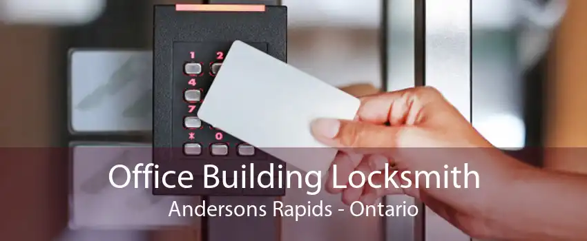 Office Building Locksmith Andersons Rapids - Ontario