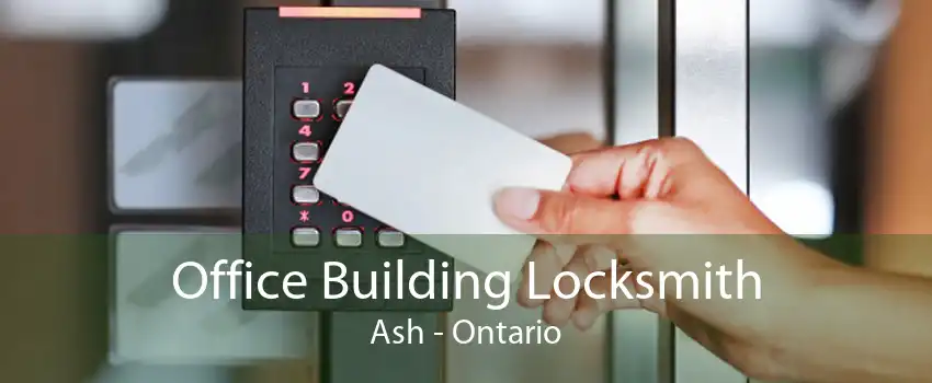 Office Building Locksmith Ash - Ontario