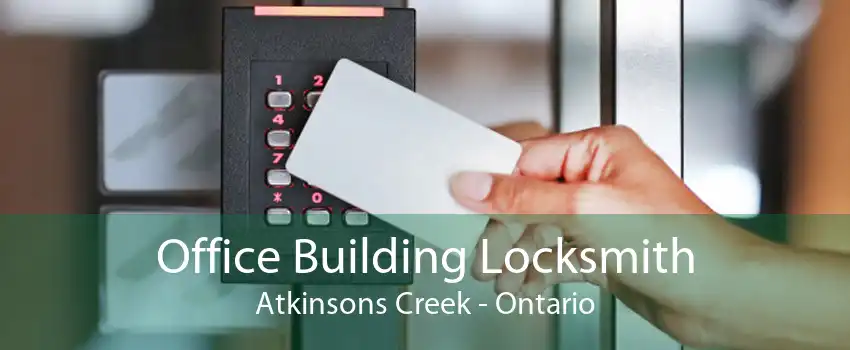 Office Building Locksmith Atkinsons Creek - Ontario