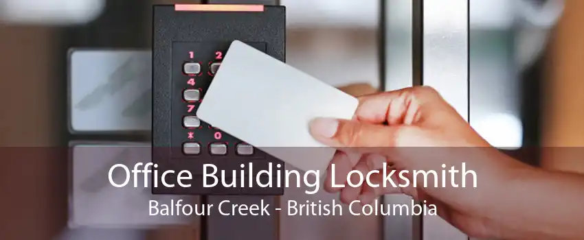 Office Building Locksmith Balfour Creek - British Columbia