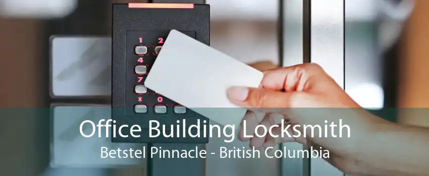 Office Building Locksmith Betstel Pinnacle - British Columbia