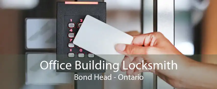 Office Building Locksmith Bond Head - Ontario