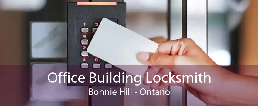 Office Building Locksmith Bonnie Hill - Ontario