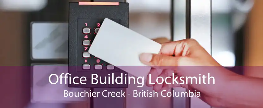 Office Building Locksmith Bouchier Creek - British Columbia
