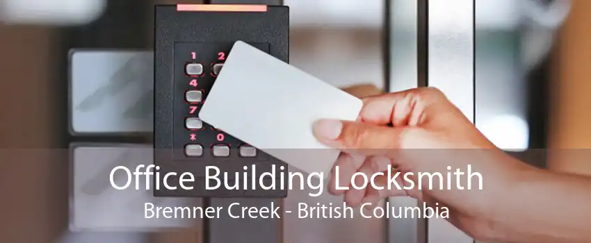 Office Building Locksmith Bremner Creek - British Columbia