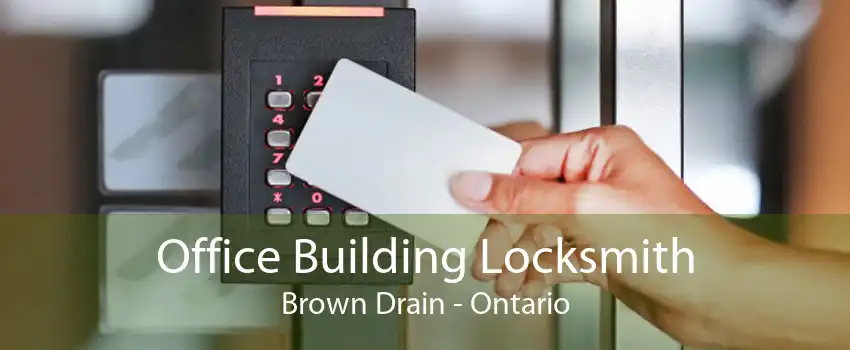 Office Building Locksmith Brown Drain - Ontario