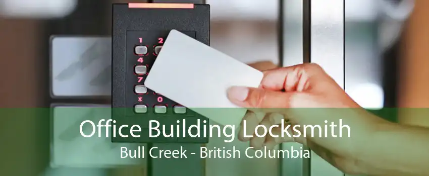 Office Building Locksmith Bull Creek - British Columbia