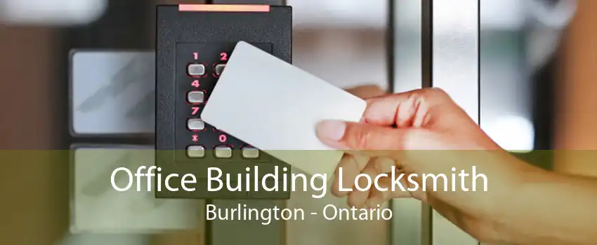 Office Building Locksmith Burlington - Ontario