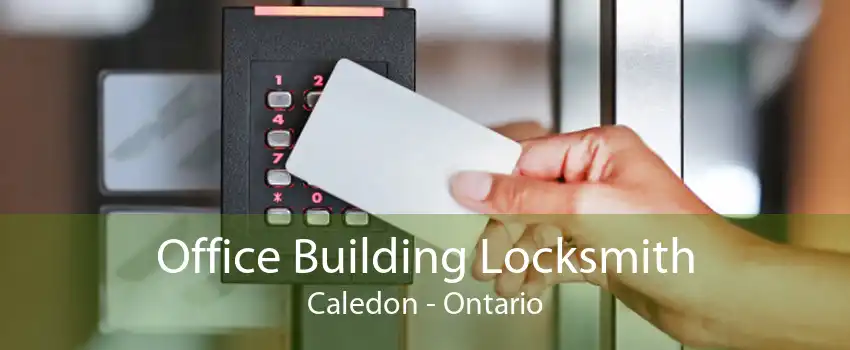 Office Building Locksmith Caledon - Ontario