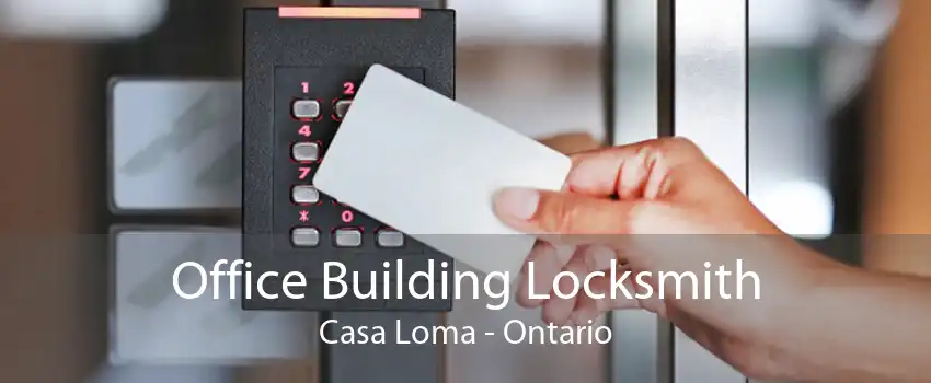 Office Building Locksmith Casa Loma - Ontario
