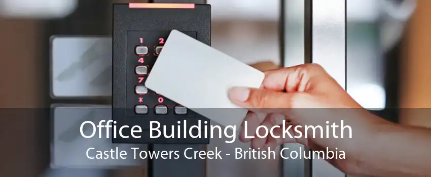 Office Building Locksmith Castle Towers Creek - British Columbia