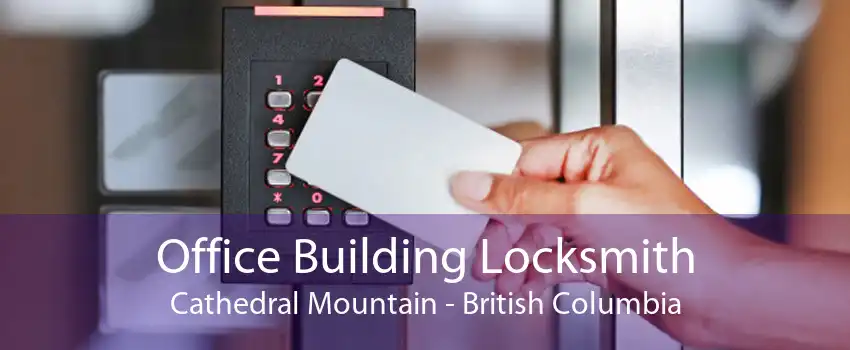 Office Building Locksmith Cathedral Mountain - British Columbia