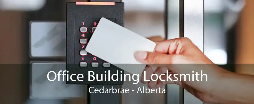Office Building Locksmith Cedarbrae - Alberta