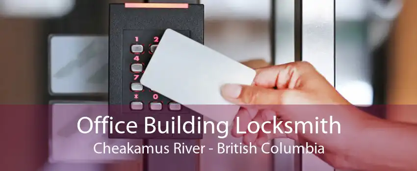 Office Building Locksmith Cheakamus River - British Columbia