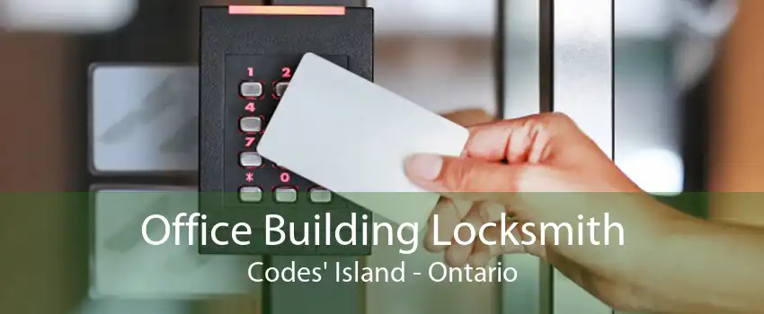 Office Building Locksmith Codes' Island - Ontario