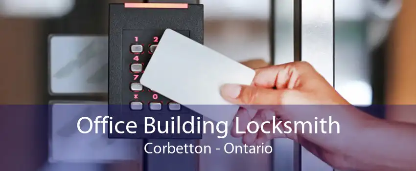 Office Building Locksmith Corbetton - Ontario