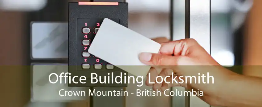 Office Building Locksmith Crown Mountain - British Columbia