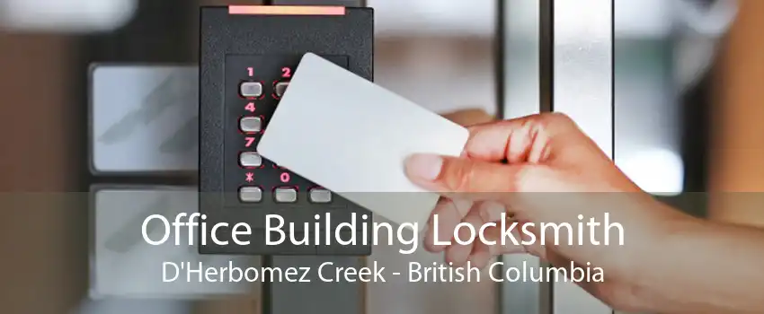 Office Building Locksmith D'Herbomez Creek - British Columbia