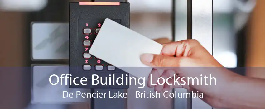 Office Building Locksmith De Pencier Lake - British Columbia