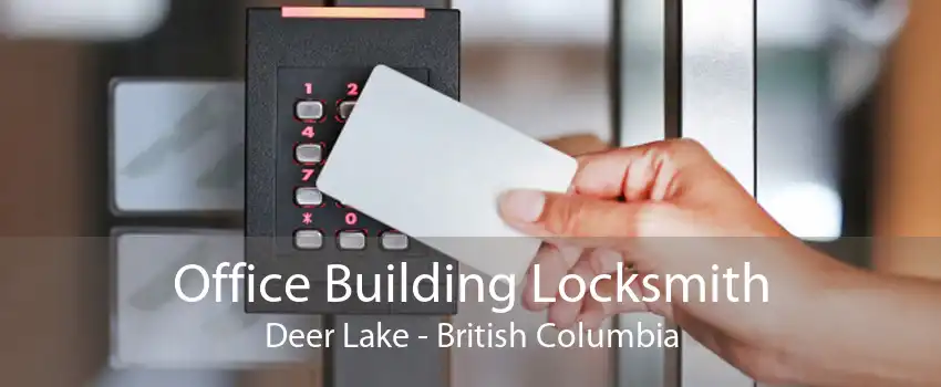 Office Building Locksmith Deer Lake - British Columbia