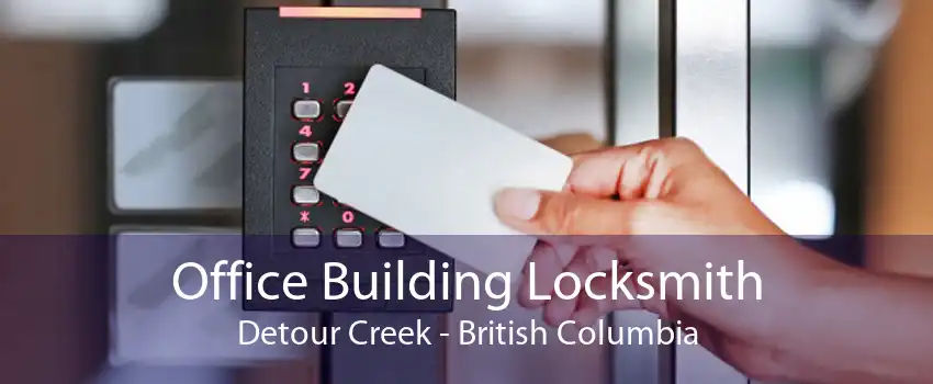 Office Building Locksmith Detour Creek - British Columbia