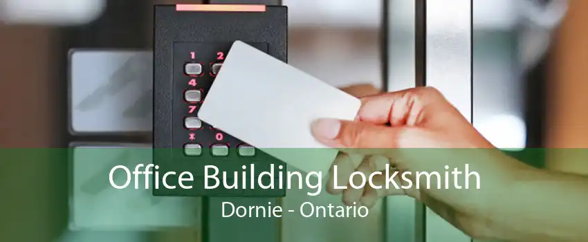 Office Building Locksmith Dornie - Ontario