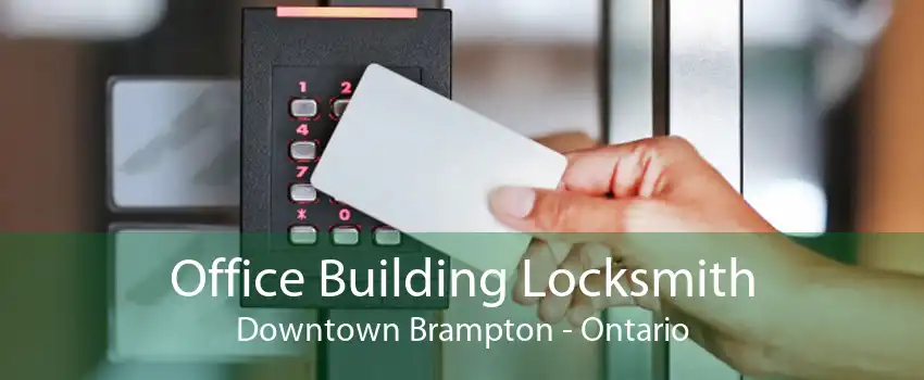 Office Building Locksmith Downtown Brampton - Ontario
