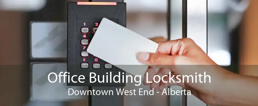 Office Building Locksmith Downtown West End - Alberta