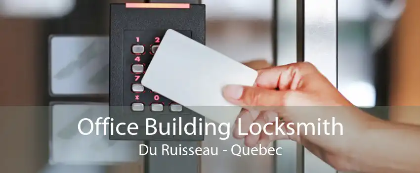Office Building Locksmith Du Ruisseau - Quebec