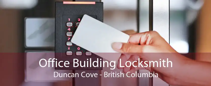 Office Building Locksmith Duncan Cove - British Columbia
