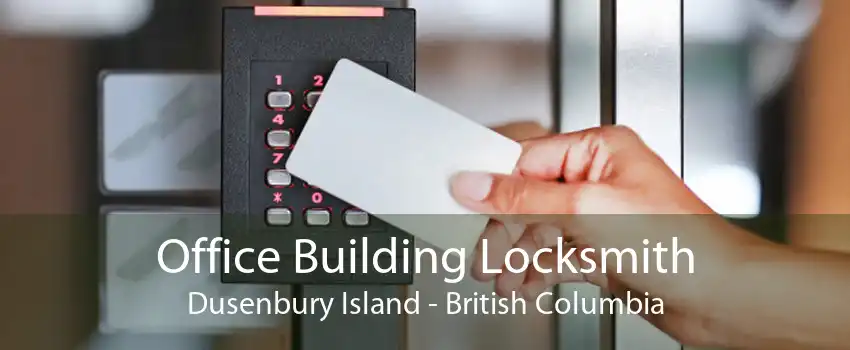 Office Building Locksmith Dusenbury Island - British Columbia