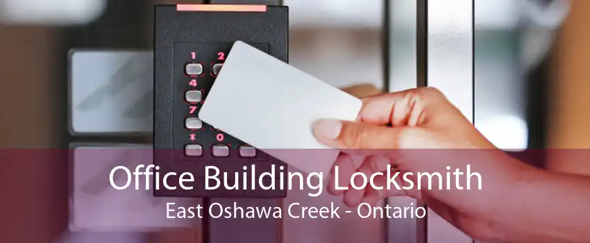 Office Building Locksmith East Oshawa Creek - Ontario