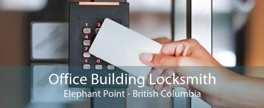 Office Building Locksmith Elephant Point - British Columbia