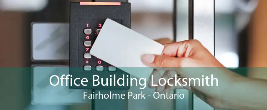 Office Building Locksmith Fairholme Park - Ontario