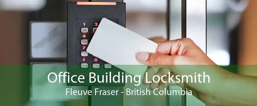Office Building Locksmith Fleuve Fraser - British Columbia