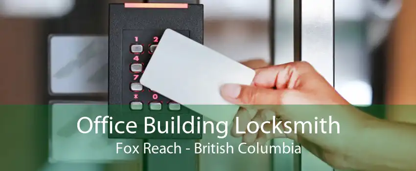 Office Building Locksmith Fox Reach - British Columbia