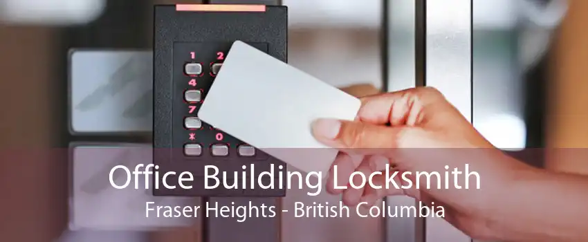 Office Building Locksmith Fraser Heights - British Columbia