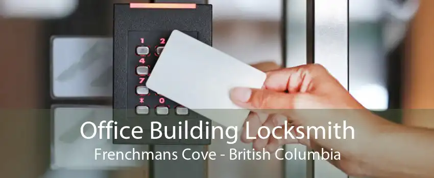 Office Building Locksmith Frenchmans Cove - British Columbia