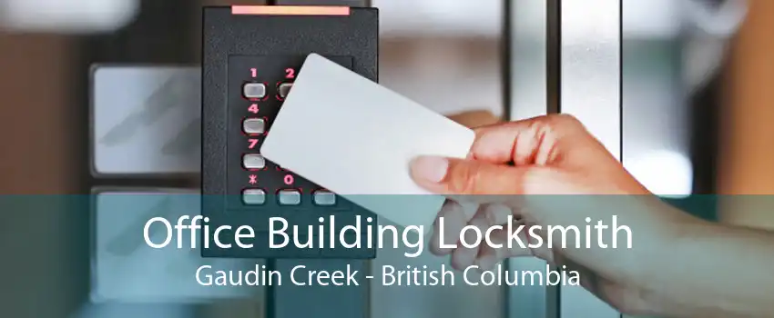 Office Building Locksmith Gaudin Creek - British Columbia